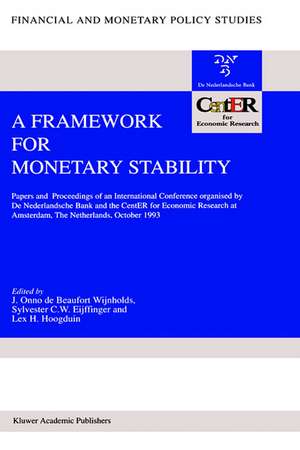 A Framework for Monetary Stability: Papers and Proceedings of an International Conference organised by De Nederlandsche Bank and the CentER for Economic Research at Amsterdam de J. Onno de Beaufort Wijnholds