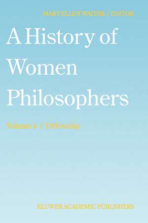 A History of Women Philosophers: Contemporary Women Philosophers, 1900-Today de M.E. Waithe