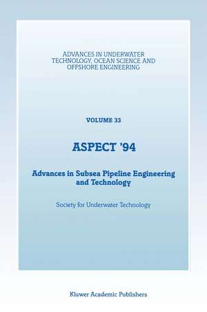 Aspect '94: Advances in Subsea Pipeline Engineering and Technology de Society for Underwater Technology