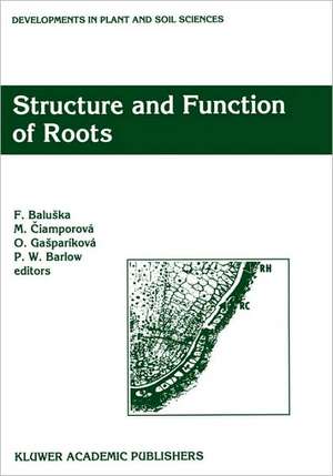 Structure and Function of Roots: Proceedings of the Fourth International Symposium on Structure and Function of Roots, June 20–26, 1993, Stará Lesná, Slovakia de F. Baluska