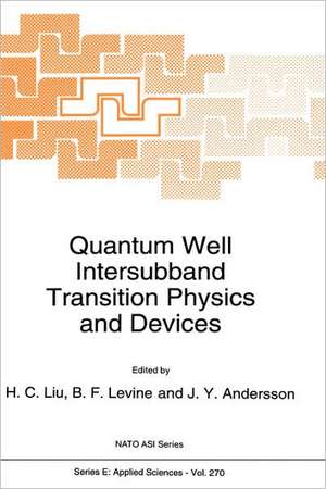 Quantum Well Intersubband Transition Physics and Devices de Hui C. Liu