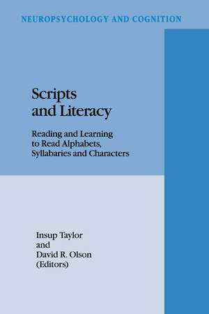 Scripts and Literacy: Reading and Learning to Read Alphabets, Syllabaries and Characters de Insup Taylor