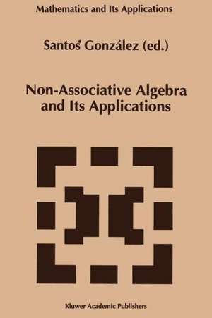 Non-Associative Algebra and Its Applications de Santos Diez Gonzalez