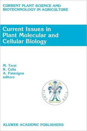 Current Issues in Plant Molecular and Cellular Biology: Proceedings of the VIIIth International Congress on Plant Tissue and Cell Culture, Florence, Italy, 12–17 June, 1994 de M. Terzi