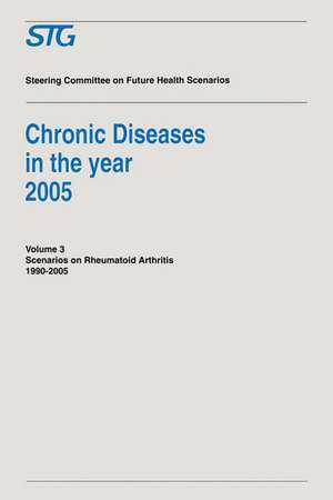 Chronic Diseases in the Year 2005 - Volume 3: Scenario on Rheumatoid Arthritis 1990-2005 Scenario Report commissioned by the Steering Committee on Future Health Scenarios de Steering Committee on Future Health Scenarios