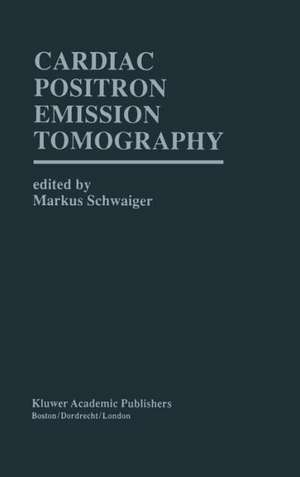 Cardiac Positron Emission Tomography de Markus Schwaiger