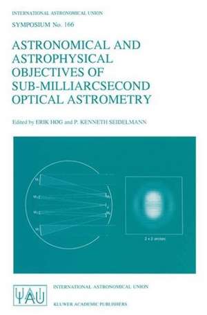 Astronomical and Astrophysical Objectives of Sub-Milliarcsecond Optical Astrometry de International Astronomical Union