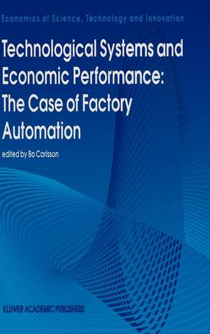 Technological Systems and Economic Performance: The Case of Factory Automation de B. Carlsson