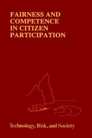 Fairness and Competence in Citizen Participation: Evaluating Models for Environmental Discourse de Ortwin Renn