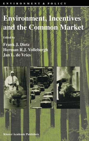 Environment, Incentives and the Common Market de F.J. Dietz