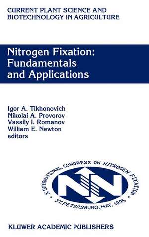 Nitrogen Fixation: Fundamentals and Applications: Proceedings of the 10th International Congress on Nitrogen Fixation, St. Petersburg, Russia, May 28—June 3, 1995 de Igor A. Tikhonovich