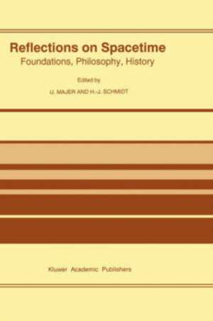 Reflections on Spacetime: Foundations, Philosophy, History de Ulrich Majer