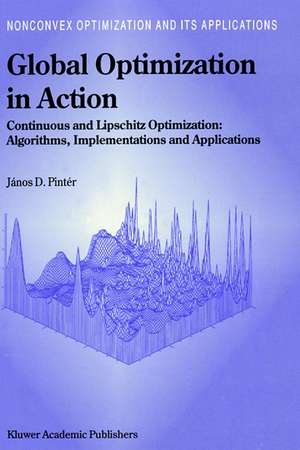 Global Optimization in Action: Continuous and Lipschitz Optimization: Algorithms, Implementations and Applications de János D. Pintér