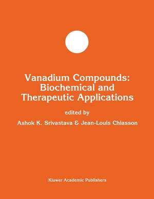 Vanadium Compounds: Biochemical and Therapeutic Applications de Ashok K. Srivastava