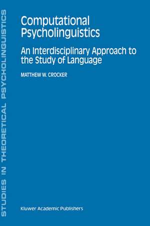 Computational Psycholinguistics: An Interdisciplinary Approach to the Study of Language de Matthew W. Crocker