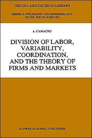 Division of Labor, Variability, Coordination, and the Theory of Firms and Markets de A. Camacho