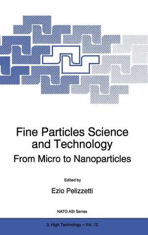 Fine Particles Science and Technology: From Micro to Nanoparticles de E. PELIZZETTI