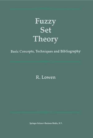 Fuzzy Set Theory: Basic Concepts, Techniques and Bibliography de R. Lowen