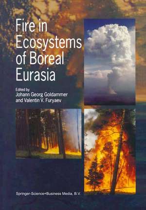 Fire in Ecosystems of Boreal Eurasia de Johann Georg Goldammer