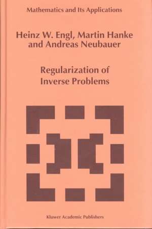 Regularization of Inverse Problems de Heinz Werner Engl