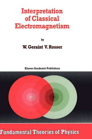 Interpretation of Classical Electromagnetism de G. Rosser