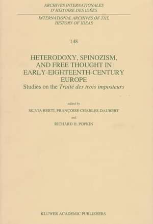 Heterodoxy, Spinozism, and Free Thought in Early-Eighteenth-Century Europe: Studies on the Traité des Trois Imposteurs de Silvia Berti