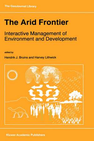 The Arid Frontier: Interactive Management of Environment and Development de Hendrik J. Bruins