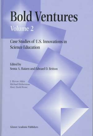 Bold Ventures: Volume 2 Case Studies of U.S. Innovations in Science Education de S. Raizen