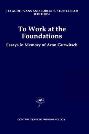 To Work at the Foundations: Essays in Memory of Aron Gurwitsch de J. Claude Evans