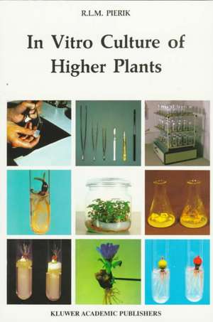 In Vitro Culture of Higher Plants de R. L. M. Pierik