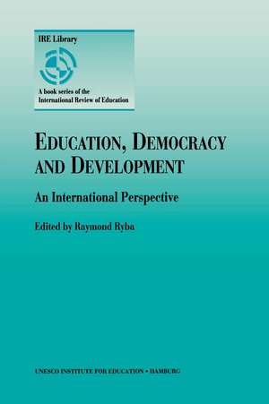 Education, Democracy and Development: An International Perspective de Raymond Ryba