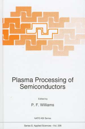 Plasma Processing of Semiconductors de P.F. Williams