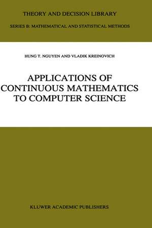 Applications of Continuous Mathematics to Computer Science de Hung T. Nguyen