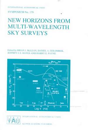 New Horizons from Multi-Wavelength Sky Surveys: Proceedings of the 179th Symposium of the International Astronomical Union, Held in Baltimore, U.S.A., August 26–30, 1996 de Brian J. McLean