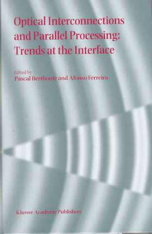 Optical Interconnections and Parallel Processing: Trends at the Interface de Pascal Berthome