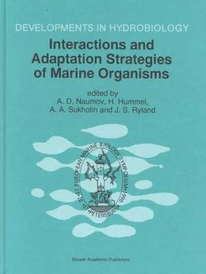 Interactions and Adaptation Strategies of Marine Organisms: Proceedings of the 31st European Marine Biology Symposium, held in St. Petersburg, Russia, 9–13 September 1996 de Andrew D. Naumov