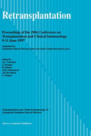 Retransplantation: Proceedings of the 29th Conference on Transplantation and Clinical Immunology, 9–11 June, 1997 de J.-L. Touraine