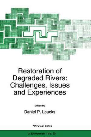 Restoration of Degraded Rivers: Challenges, Issues and Experiences de D.P. Loucks