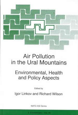 Air Pollution in the Ural Mountains: Environmental, Health and Policy Aspects de Igor Linkov