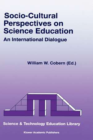 Socio-Cultural Perspectives on Science Education: An International Dialogue de W.W. Cobern