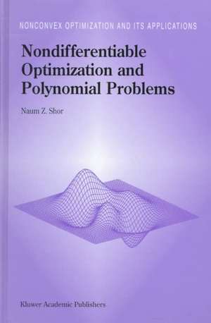 Nondifferentiable Optimization and Polynomial Problems de N.Z. Shor