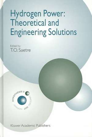 Hydrogen Power: Theoretical and Engineering Solutions: Proceedings of the Hypothesis II Symposium held in Grimstad, Norway, 18-22 August 1997 de T.O. Saetre