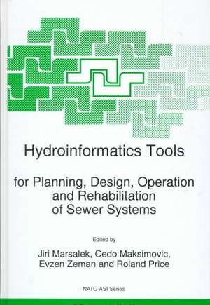 Hydroinformatics Tools for Planning, Design, Operation and Rehabilitation of Sewer Systems de J. Marsalek