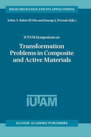 IUTAM Symposium on Transformation Problems in Composite and Active Materials: Proceedings of the IUTAM Symposium held in Cairo, Egypt, 9–12 March 1997 de Yehia A. Bahei-El-Din