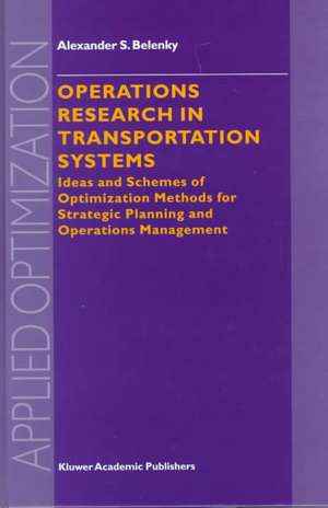 Operations Research in Transportation Systems: Ideas and Schemes of Optimization Methods for Strategic Planning and Operations Management de A.S. Belenky