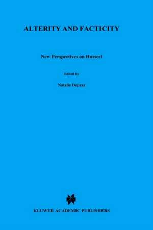 Alterity and Facticity: New Perspectives on Husserl de N. Depraz