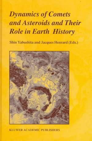 Dynamics of Comets and Asteroids and Their Role in Earth History: Proceedings of a Workshop held at the Dynic Astropark ‘Ten-Kyu-Kan’, August 14–18, 1997 de Shin Yabushita