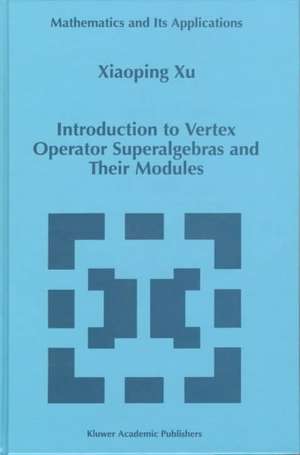 Introduction to Vertex Operator Superalgebras and Their Modules de Xiaoping Xu