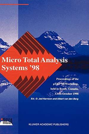 Micro Total Analysis Systems ’98: Proceedings of the uTAS ’98 Workshop, held in Banff, Canada, 13–16 October 1998 de D. Jed Harrison