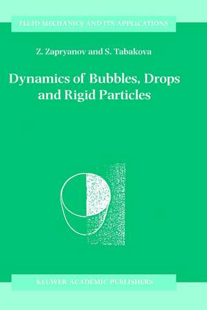 Dynamics of Bubbles, Drops and Rigid Particles de Z. Zapryanov